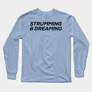 Strumming and Dreaming Long Sleeve T-Shirt